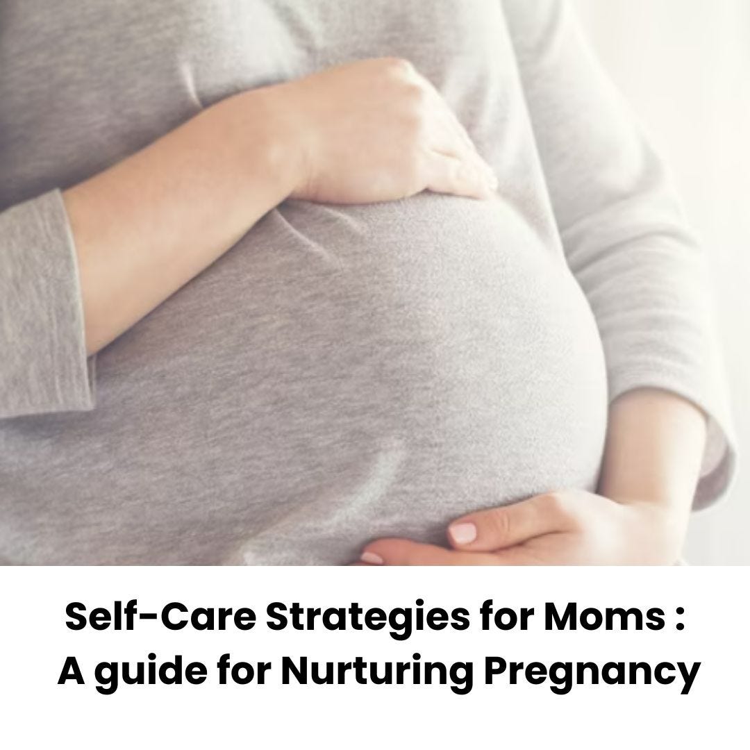 Self-Care Strategies for Moms : A guide for Nurturing Pregnancy | by Rithikaram | Mar, 2024 | Medium