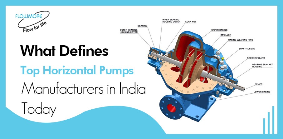 What Defines Top Horizontal Pumps Manufacturers in India Today?