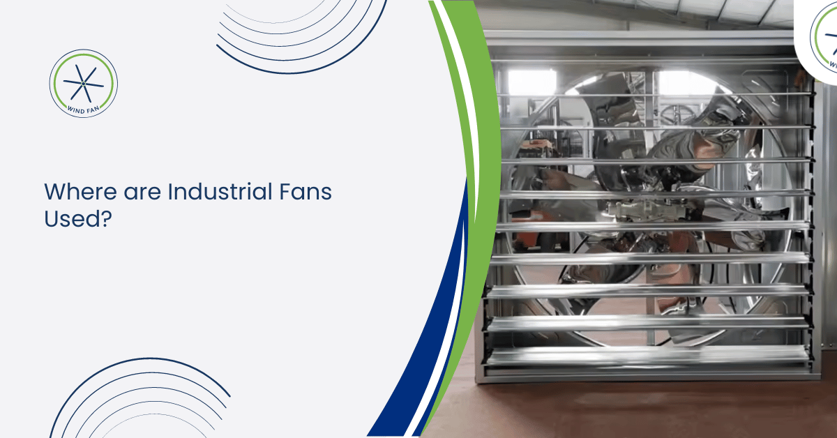 Where are Industrial Fans Used? | Wind Fan