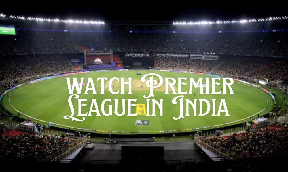 Where to Watch Premier League in India - Satbet Game