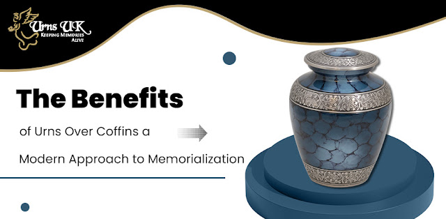 The Benefits of Urns Over Coffins: A Modern Approach to Memorialization