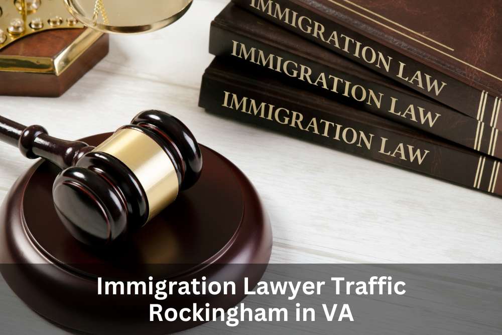 Immigration Lawyer Traffic Rockingham in VA