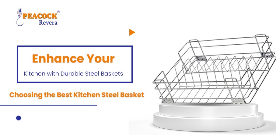 Enhance Your Kitchen With Durable Steel Baskets: Choosing the Best Kitchen Steel Basket