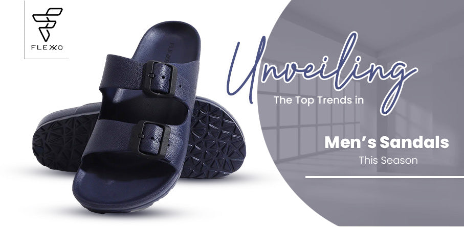 Unveiling the Top Trends in Men’s Sandals This Season – Flexxo.in